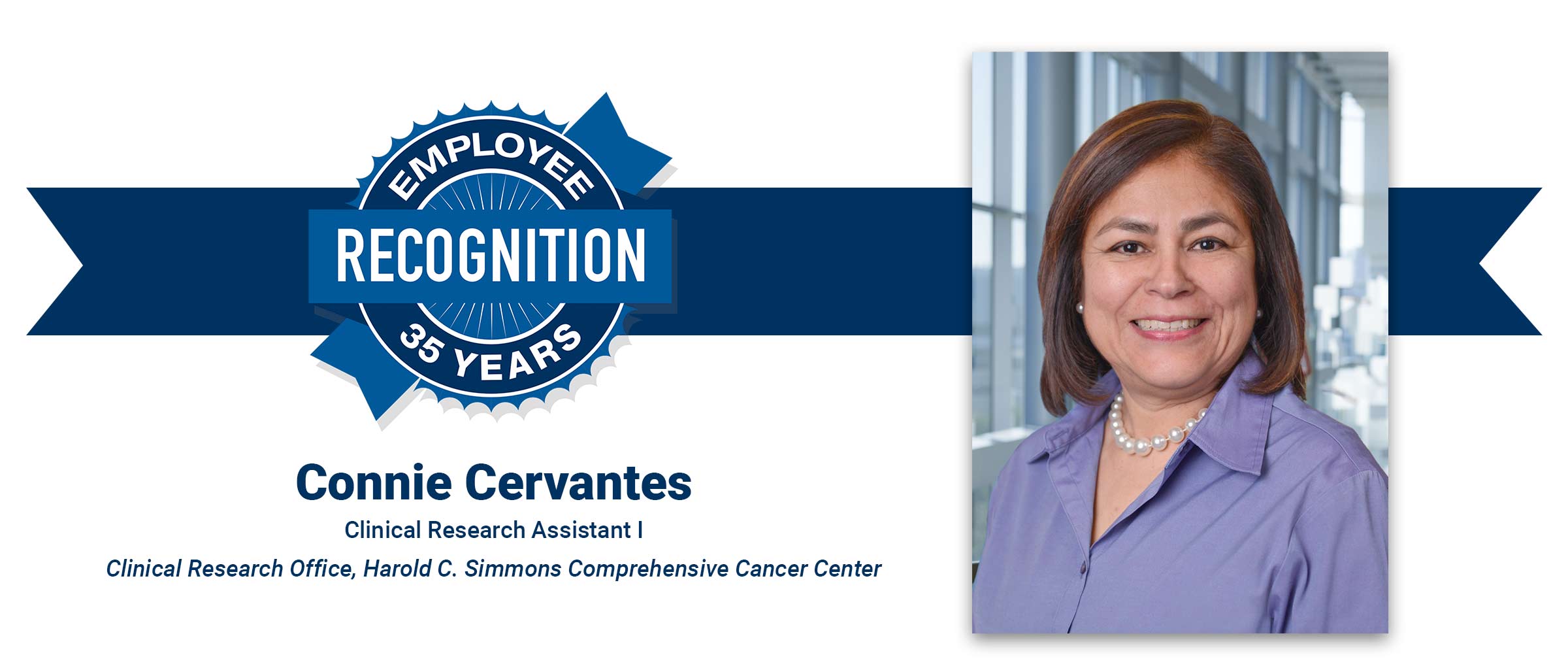 Employee Recognition 35 years, Connie Cervantes, Clinical Research Assistant I, Clinical Research Office, Harold C. Simmons Comprehensive Cancer Center
